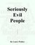 Seriously Evil People