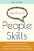 The Art Of People Skills: Little-Known But Powerful Social Skills No One Is Talking About To Improve Your Relationships Instantly