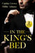 In The King's Bed - King's Heir of Hate / From Convent to Queen
