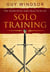 The Principles and Practices of Solo Training: A Guide for Historical Martial Artists, Sword People, and Everyone Else