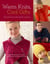 Warm Knits, Cool Gifts - Celebrate the Love of Knitting and Family with more than 35 Charming Designs