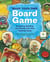 Make Your Own Board Game - Designing, Building, and Playing an Original Tabletop Game