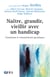 Naître, grandir, vieillir avec un handicap - Transitions et remaniements psychiques