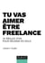 Tu vas aimer être freelance - 33 règles d'or pour réussir en solo