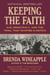 Keeping the Faith - God, Democracy, and the Trial That Riveted a Nation