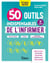 Les 50 outils indispensables de l'infirmier - Évaluations - Stages - Pratique professionnelle