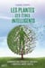 Les plantes ces êtres intelligents