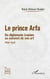 Le prince Arfa - Un diplomate iranien au sommet de son art (1846-1937)