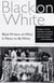 Black on White - Black Writers on What It Means to Be White