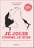 Je jouis donc je suis - Guide du plaisir féminin