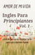 Ingles Para Principiantes: Amor de Mi Vida - Libro de Practica con Historias Fáciles para Leer y Aprender Rápido, #1