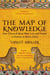 The Map of Knowledge - How Classical Ideas Were Lost and Found: A History in Seven Cities