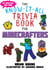 Know-It-All Trivia Book for Minecrafters - Over 800 Amazing Facts and Insider Secrets