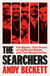 The Searchers - Five Rebels, Their Dream of a Different Britain, and Their Many Enemies