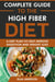Complete Guide to the High Fiber Diet: A Diet Plan to Help Improve Digestion & Weight Loss