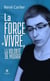 La force de vivre, la volonté de mourir