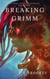 Breaking Grimm - Grimm Inheritance Chronicles