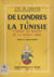 De Londres à la Tunisie - Carnet de route de la France libre