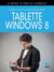 Tablette Windows 8, le mode d'emploi complet