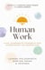 Human Work: Five Leadership Mindsets for Humanising the Workplace