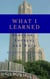 What I Learned: Stories, Essays, and More
