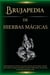 Brujapedia de Hierbas mágicas: Enciclopedia de Hierbas naturales, hierbas para brujería, rituales con hierbas y más
