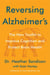 Reversing Alzheimer's - The New Toolkit to Improve Cognition and Protect Brain Health