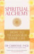 Spiritual Alchemy - How to Transform Your Life