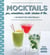 Mocktails - Jus, smoothies, milkshakes and Co, 100 recettes inratables