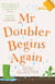 Mr Doubler Begins Again