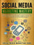 Social Media Marketing Mastery: The Complete Beginners Guide to Build a Brand and Become an Expert Influencer Through Facebook, Instagram, Youtube and Twitter – Powerful Personal Branding Strategies!