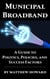 Municipal Broadband: A Guide to Politics, Policies, and Success Factors
