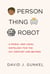 Person, Thing, Robot - A Moral and Legal Ontology for the 21st Century and Beyond