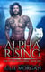 Alpha Rising - Rise of the Alpha Series, #1