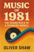 Music of 1981: The Soundtrack of a Changing World