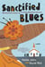 Sanctified Blues - A Novel