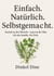 Einfach. Natürlich. Selbstgemacht. - Zurück zu den Wurzeln - weg von der Tüte. Für deine Familie. Für dich.