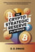 The Crypto Strategic Reserve Playbook: Building A Personal Crypto Reserve For The New Economy And Unlocking True Financial Independence