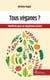 Tous véganes ? - Manifeste pour un véganisme éclairé