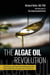 The Algae Oil Revolution - Fight Disease and Promote Brain Development and Mental Health with the Vegan Elixir From the Sea