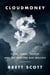 Cloudmoney - Cash, Cards, Crypto, and the War for Our Wallets