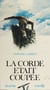 La corde était coupée