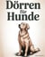 Dörren für Hunde - Natürliche Leckerlis, Kekse, Mahlzeiten und Snacks aus der eigenen Küche