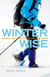 Winter Wise - Travel and Survival in Ice and Snow