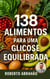 138 Alimentos para uma Glicose Equilibrada - SÉRIE VIDA DE BAIXO IG, #1