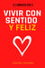 2 libros en 1: Vivir con sentido y feliz