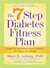The 7 Step Diabetes Fitness Plan - Living Well and Being Fit with Diabetes, No Matter Your Weight