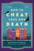 How to Cheat Your Own Death - A Novel