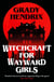Witchcraft for Wayward Girls - The disturbing, darkly fun occult horror from the Sunday Times bestseller