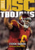 The USC Trojans - College Football's All-Time Greatest Dynasty
